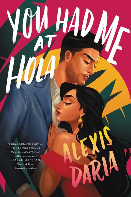 You Had Me at Hola by Alexis Daria | Quick Hit Review