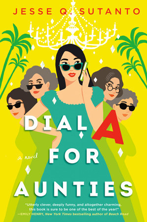 Spring Must Read: Dial A for Aunties by Jesse Q. Sutanto