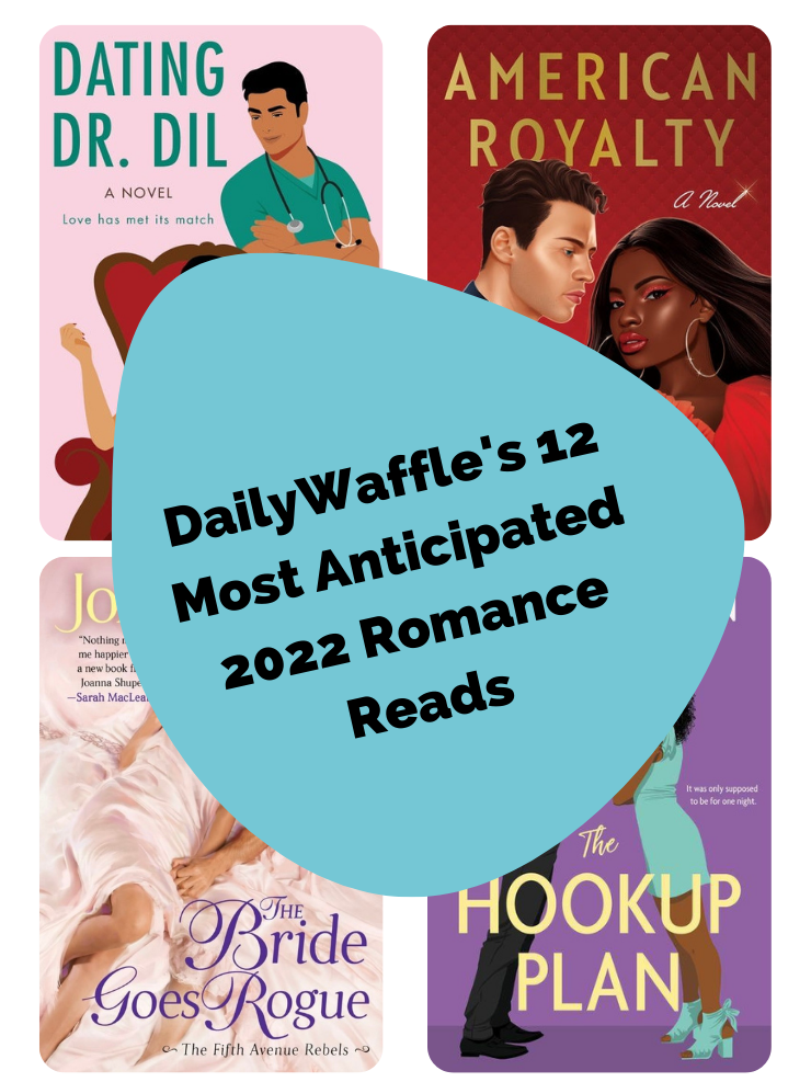 DailyWaffle's 12 Most Anticipated 2022 Romance Reads