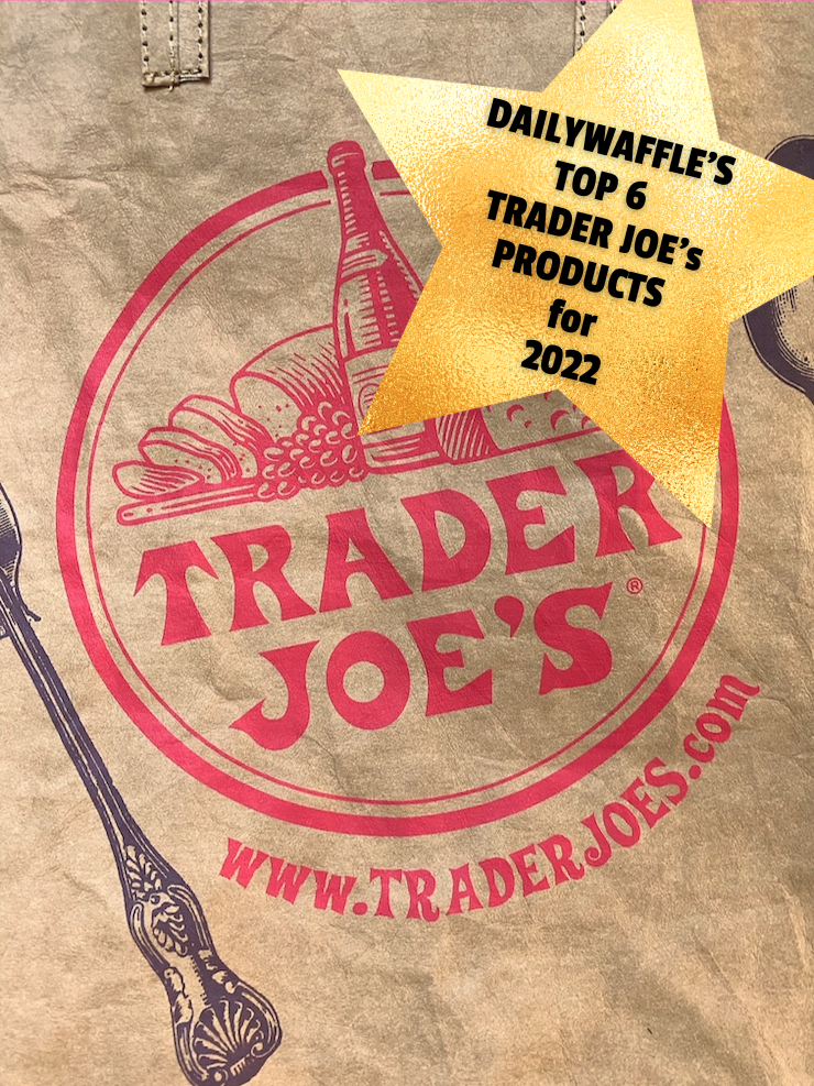 My Top 6 Trader Joe's Products for 2022