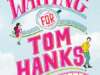 WAITING FOR TOM HANKS by Kerry Winfrey | 4-Star Review & Excerpt