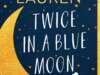 Book Review: TWICE IN A BLUE MOON by Christina Lauren