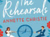 The Rehearsals by Annette Christie | Book Review & Excerpt