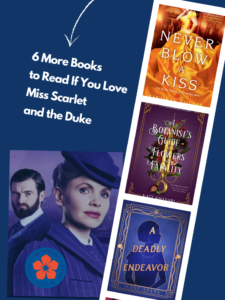 6 More Books to Read If You Love Miss Scarlet and the Duke