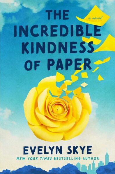 The Incredible Kindness of Paper by Evelyn Skye