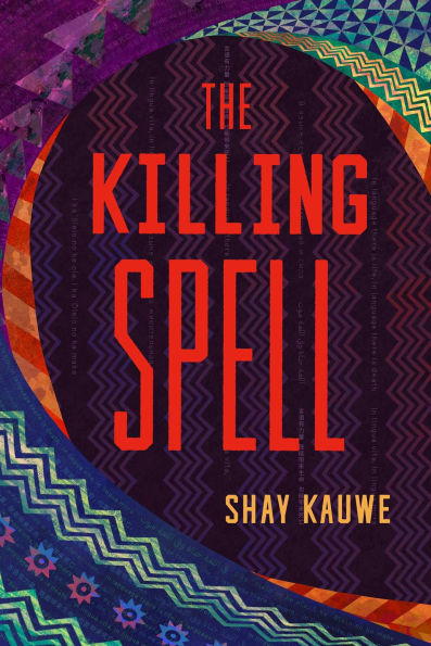 The Killing Spell by Shay Kauwe